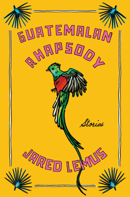 Cover of Guatemalan Rhapsody by Jared Lemus